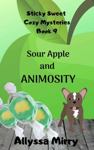 [Sticky Sweet Cozy Mysteries 09] • Sour Apple and Animosity